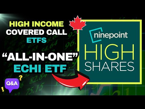 Ninepoint HighShares: High Income Canadian Covered Call ETFs +  "All In One"  ECHI ETF | FULL Q&A