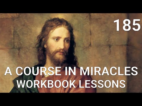 A COURSE IN MIRACLES - WORKBOOK LESSON 185 -  (spoken with subtitles)