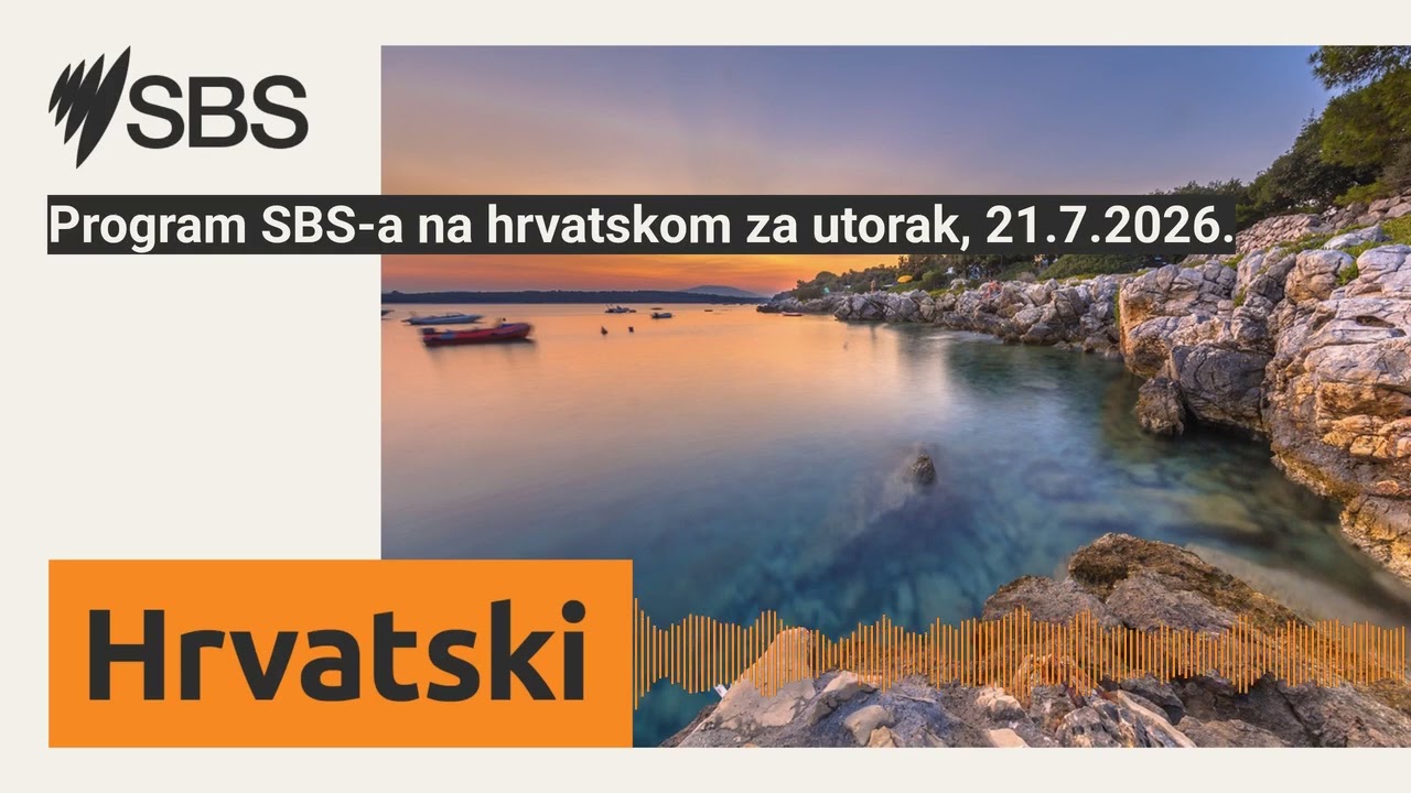 Program SBS-a na hrvatskom za utorak, 21.7.2026. | SBS Croatian - SBS na hrvatskom
