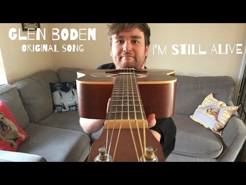 Original Song - I'm Still Alive || Glen Boden's Songshare #1