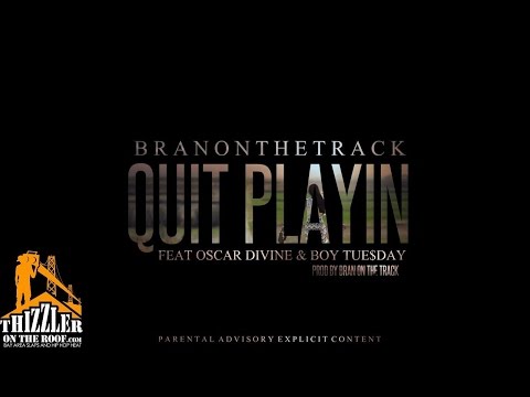 B-Ran ft. Oscar Divine, Boy Tuesday - Quit Playin [Prod. BranOnTheTrack] [Thizzler.com]