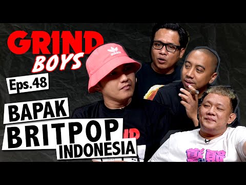 Grind Boys Eps. 48 - Aldi Taher Bapak Britpop Indonesia