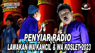 Download lagu MC PENYIAR RADIO || LAWAKAN WA KANCIL LAN WA KOSLET TERBARU mp3