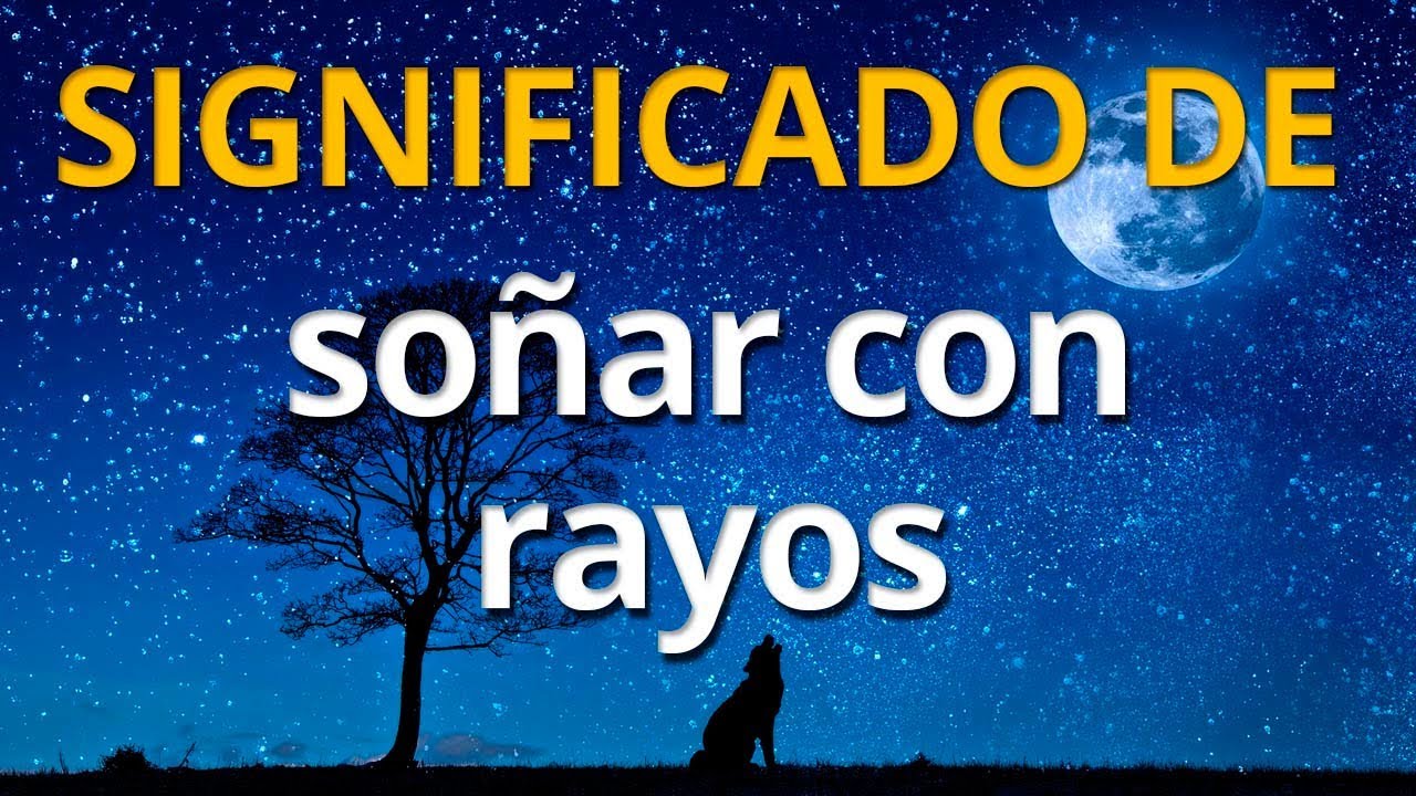 Qué significa soñar con rayos 💤 Interpretación de los Sueños