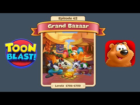 Toon Blast Episode 42 - Grand Bazaar (Levels 1701-1750)