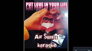 PUT LOVE IN YOUR LIFE air supply karaoke