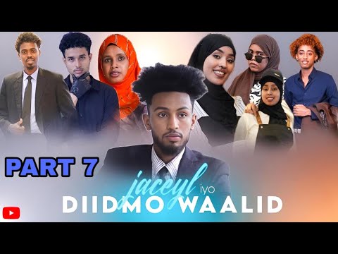 MUSALSALKA JACEYL IYO DIIDMO WAALID PART 7