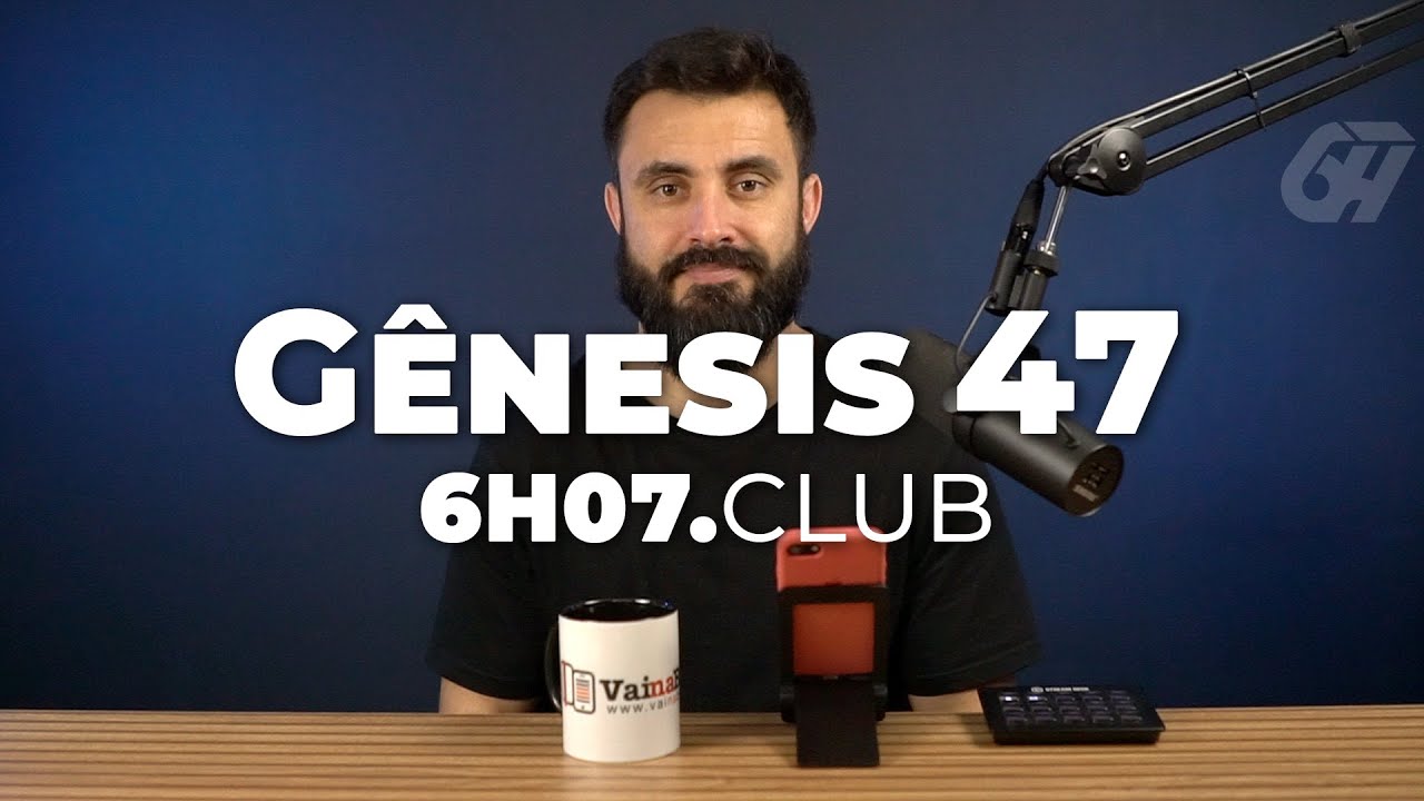 Gênesis 47 | Vai na Bíblia #6h07club