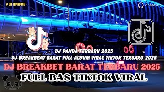 Download lagu DJ PANDA TERBARU 2025 DJ BREAKBEAT BARAT FULL ALBUM VIRAL TIKTOK TERBARU 2025 🎶 mp3