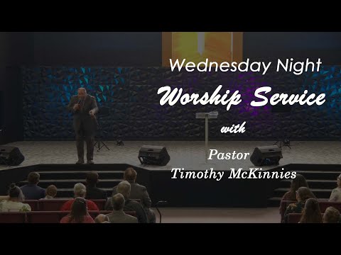 Wednesday Night Bible Study - 7-5-23 Pastor Timothy McKinnies