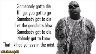 The Notorious B.I.G. - Somebody&#39;s Gotta Die (Lyrics)