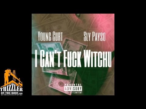 Young Curt x Sly Payso - I Cant F*ck Witchu [Thizzler.com]