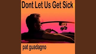 Don&#39;t Let Us Get Sick