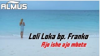 Loli Loka - Ajo Ishe Ajo Mbete