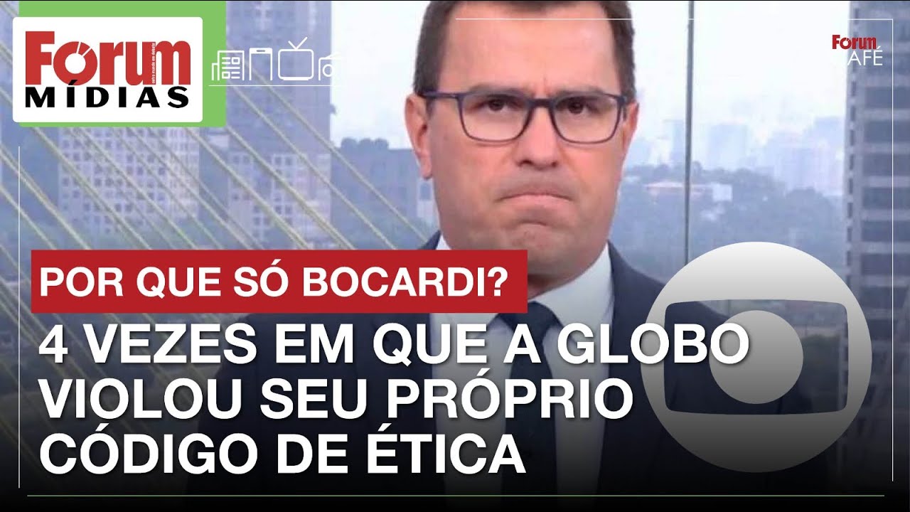 Por que só Bocardi? 4 vezes em que a Globo violou seu próprio código de ética | Fórum Mídias 3.2.25