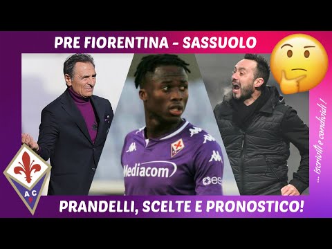 PRE FIORENTINA - SASSUOLO: PRANDELLI, SCELTE E PRONOSTICO!