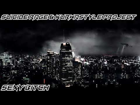 Suicide Rage & Kurwastyle Project - Sexy Bitch
