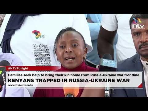Families seek help to bring their kin home from Russia-Ukraine war frontline