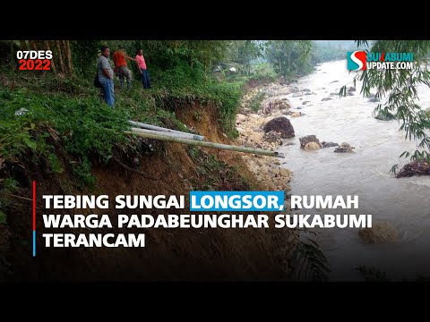 Tebing Sungai Longsor, Rumah Warga Padabeunghar Sukabumi Terancam
