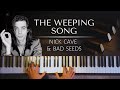 Nick Cave - The Weeping Song (Piano version ...