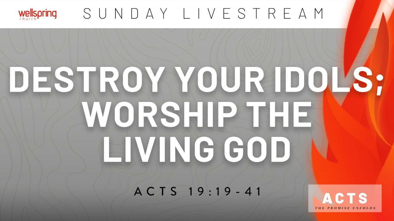 Destroy Your Idols; Worship the Living God