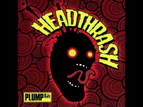 Plump DJs - Headthrash [FULL ALBUM]