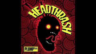 Plump DJs - Headthrash [FULL ALBUM]