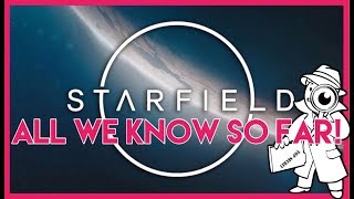 Starfield All We Know So Far!
