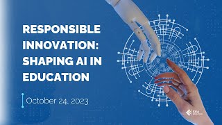 Responsible Innovation: Shaping AI in Education