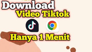 Download lagu Tutorial Cara Download  Video TikTok Dengan Chrome Tanpa Watermark mp3
