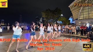 Singapore 4K|KPOP in Public - Long Leg Dancers with High Heels| Marina Bay Sands