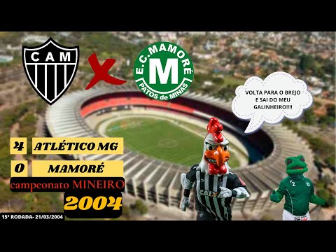 Atletico Mineiro 4x0 Mamoré: Goleada Avassaladora no Campeonato Mineiro de 2004!