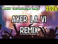 🔥 AYER LA VI REMIX 🔥 OMAR MONTES x JUAN MAGÁN (ELECTROLATINO 2026) 💃 EL MASHUP MÁS ADICTIVO