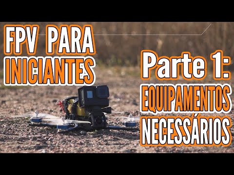 FPV PARA INICIANTES: Ep.1 - Equipamentos necessários