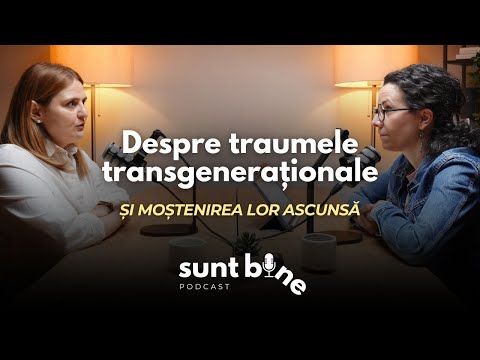 Ep.7 | Despre traumele transgeneraționale și moștenirea lor ascunsă
