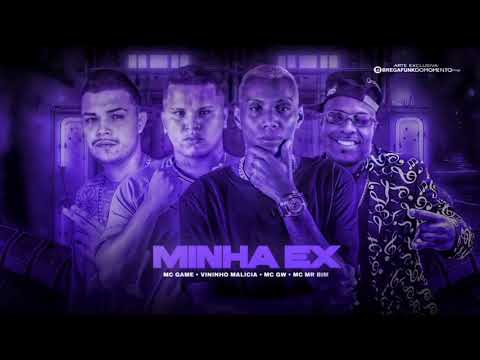 MC GAME E VININHO MALÍCIA FEAT. MC GW E MC MR BIM - MINHA EX (REMIX BREGA FUNK)