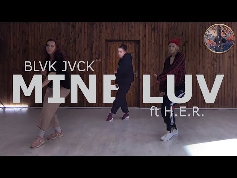 MINE LUV - BLVK JVCK ft H.E.R. I Johanna Choreography