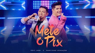 Download  Mete o Pix (part. Marcynho Sensação) - Eric Land