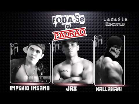 Foda-se o Padrão - Império Insano feat. Jax e Stifler Kallahari