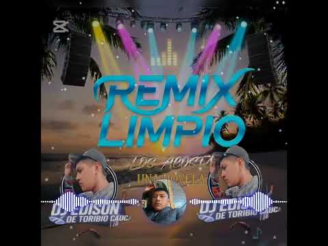 REMIX- LOS ACOSTA-UNA NOVELA - DJ EDISON DE TORIBIO CAUCA 🎧
