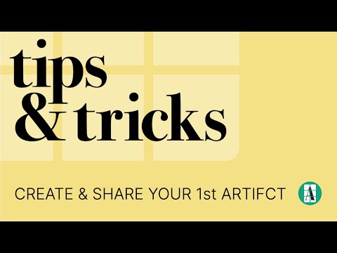Creating and Sharing Your First Artifct - Video Tutorial
