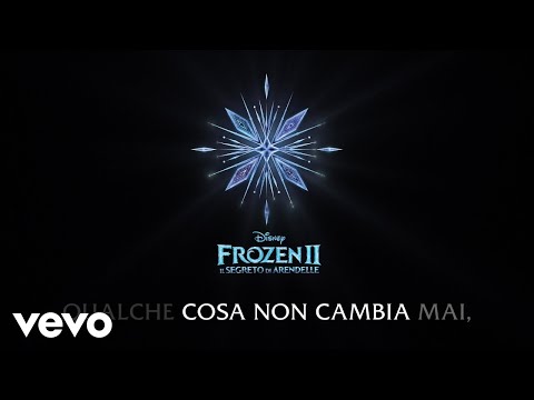 Qualche cosa non cambia mai (Di "Frozen 2: Il segreto di Arendelle"/Lyric Video)