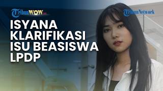 Kena Imbas Dwi Sasetyaningtyas Alumni LPDP, Isyana Sarasvati Luruskan soal Riwayat Pendidikannya