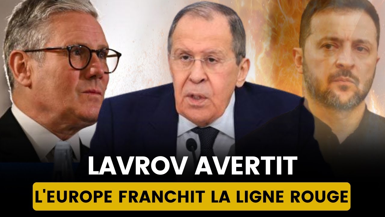 LAVROV MET EN GARDE : L'EUROPE JOUE AVEC LE FEU !