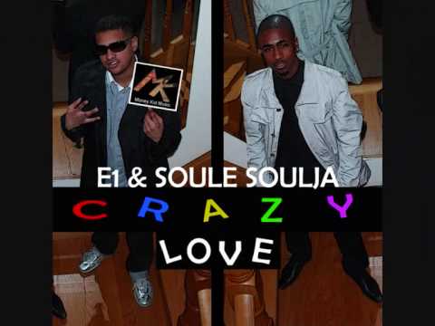 E1 & SOULE SOULJA - CRAZY LOVE OFFICIAL REMIX