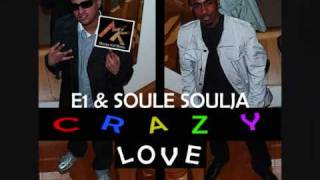 E1 & SOULE SOULJA - CRAZY LOVE OFFICIAL REMIX