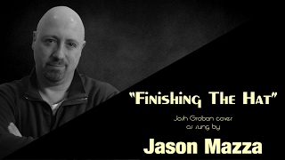 &quot;FINISHING THE HAT&quot; - Josh Groban cover by Jason Mazza