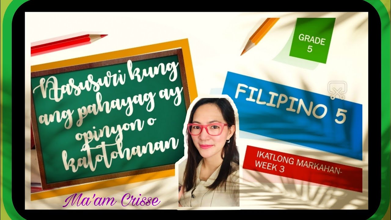 FILIPINO 5 - NASUSURI KUNG ANG PAHAYAG AY OPINYON O KATOTOHANAN