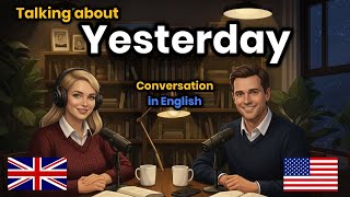 English Speaking Practice Conversation | Talking About Yesterday | Improve Fluency Fast