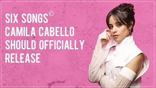Six Songs Camila Cabello Should *OFFICIALLY* Release